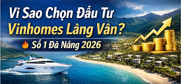 Dự Án Nào Đáng Đầu Tư Nhất Đà Nẵng 2026? Hé Lộ “Ngôi Sao” Vinhomes Làng Vân
