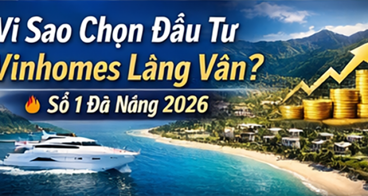 Dự Án Nào Đáng Đầu Tư Nhất Đà Nẵng 2026? Hé Lộ “Ngôi Sao” Vinhomes Làng Vân